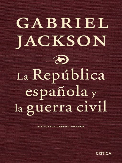 Title details for La República española y la guerra civil by Gabriel Jackson - Available